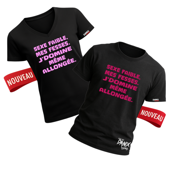 Tshirt Sexe faible, mes fesses. J’domine même allongée [DANIX CENSORED]